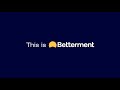 What is betterment