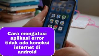 How to solve the application error, there is no internet connection on Android screenshot 1