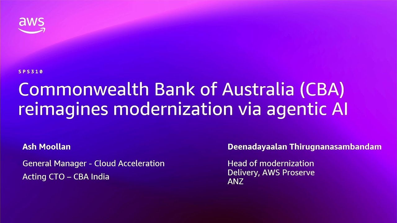 AWS re:Invent 2025 - Commonwealth Bank of Australia reimagines modernization via agentic AI (SPS310)