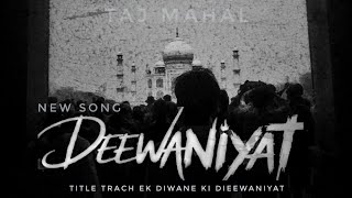 Deewaniyat Taj Mahal - Ek Deewaneki Deewaniyat Kaishu New Song Vlog Tipe Video