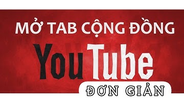 Cách mở tab cộng đồng trên youtube (Tăng tương tác cho kênh Youtube 2021)