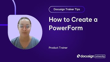 Docusign Trainer Tips: How to Create a PowerForm