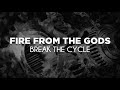 Fire From The Gods - Break The Cycle (Lyrics)