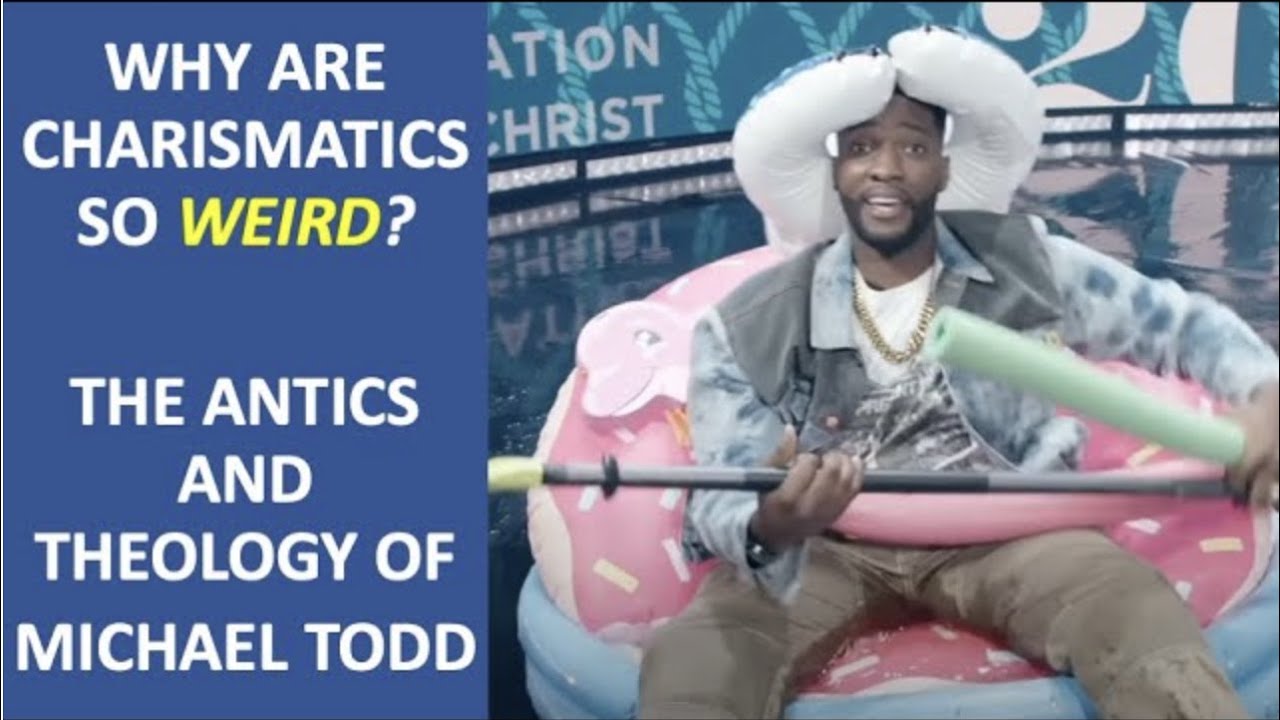 Why Are Charismatics So Weird? The Theology and Antics of Michael Todd