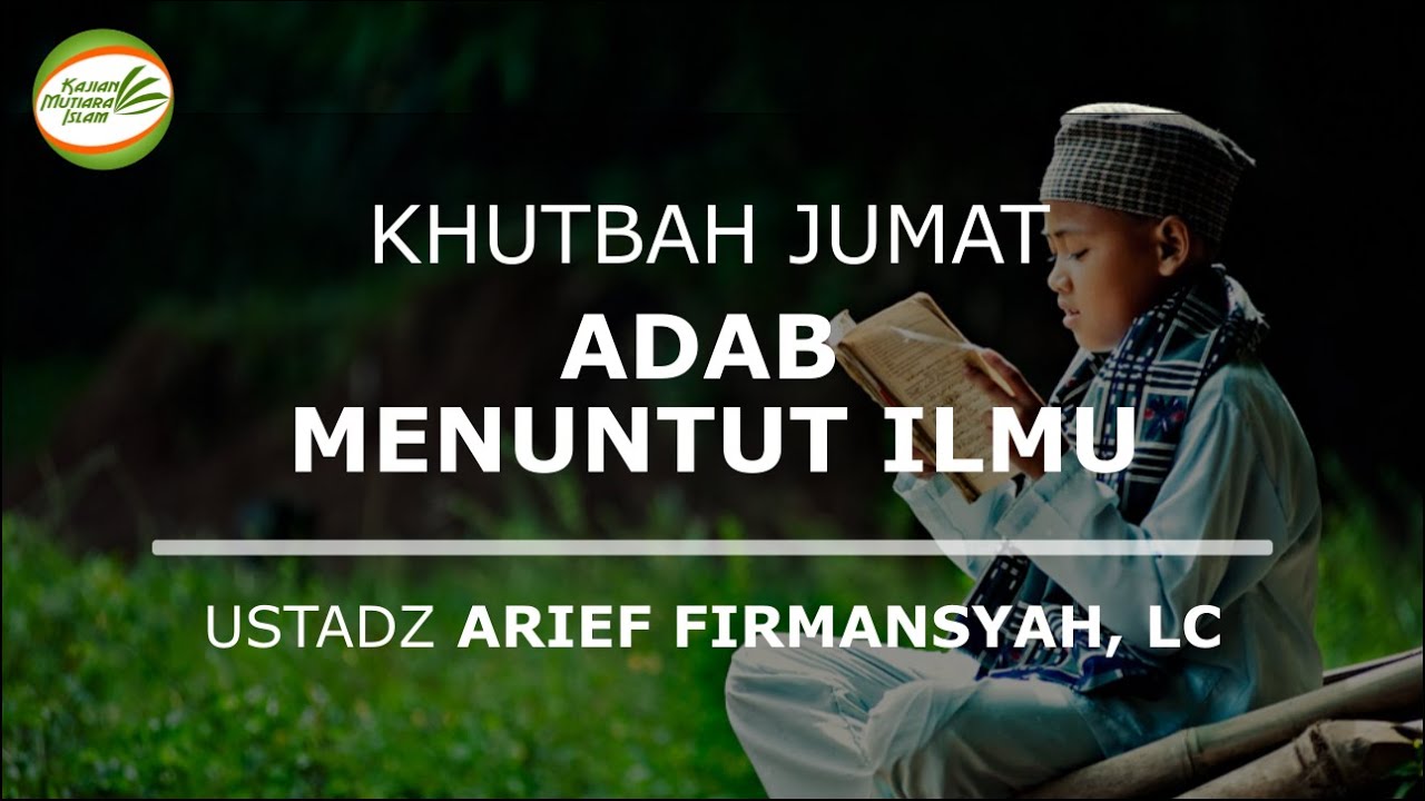 Adab Menuntut Ilmu | Ustadz Arief Firmansyah, Lc - Khutbah Jumat
