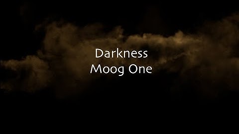 Darkness: Moog One