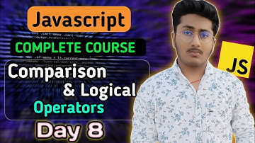 Comparison & Logical Operators in JavaScript | JavaScript Tutorial In Hindi #8
