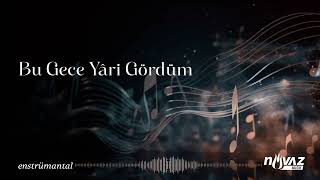 Bu Gece Yâri Gördüm - Enstrümantal Mestâne Albümünden Resimi