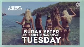 Burak Yeter FT, Danielle Sandoval-Tuesday