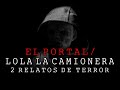 El Portal / Lola La Camionera (Relatos De Terror)