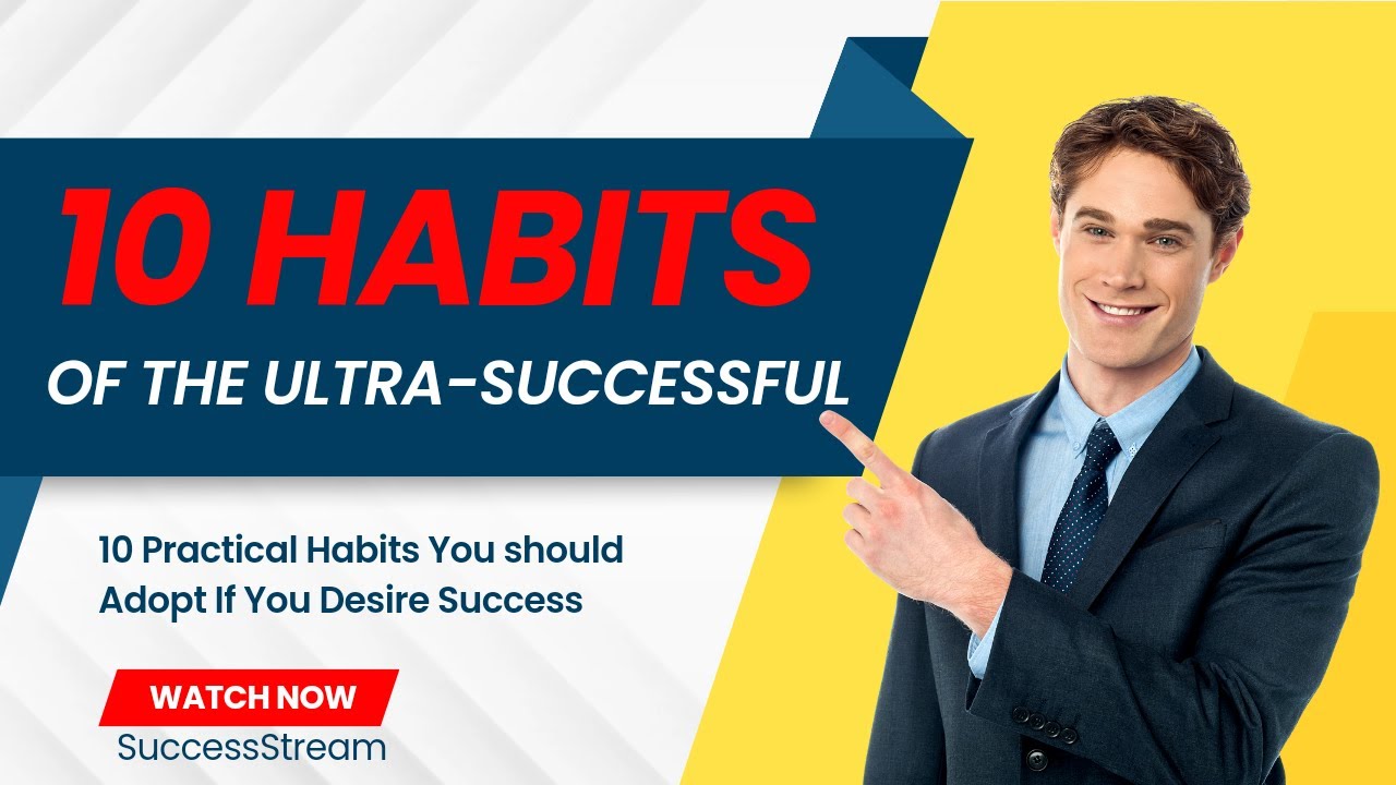 Top 10 Habits of Super Successful People - YouTube