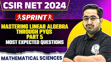CSIR NET Dec 2024 Mathematical Sciences | Mastering Linear Algebra Through PYQs Part - 5 | PW