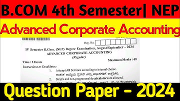 B.com 4th sem Advanced Corporate Accounting question paper | NEP | b.com 4th sem question papers |