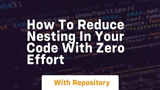 How to reduce nesting in your code with zero effort