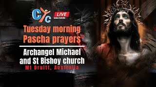 Live Tuesday Morning Pascha From Archangel Michael and St Bishoy church, Mt Druitt, Australia