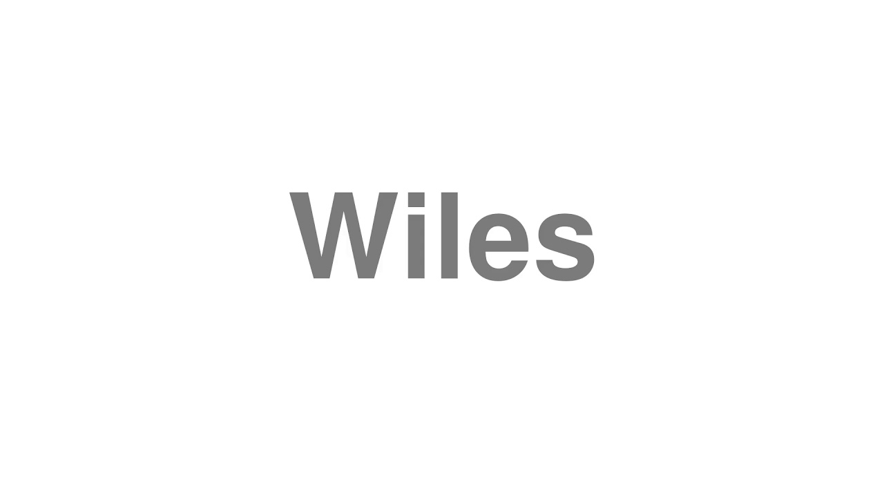 How to Pronounce "Wiles"