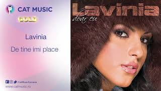 Lavinia - De Tine Imi Place