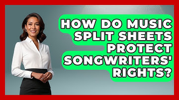 How Do Music Split Sheets Protect Songwriters