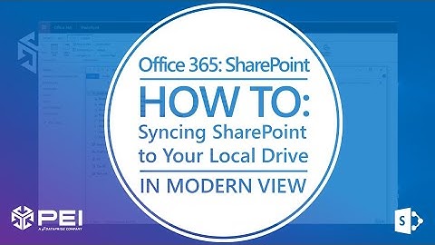 SharePoint | PEI - Syncing SharePoint with Local Drives
