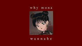 why mona - wannabe (s l o w e d)