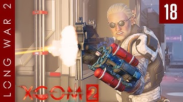 XCOM 2: Long War 2, Patch 1.5 - #18 - Going Loud