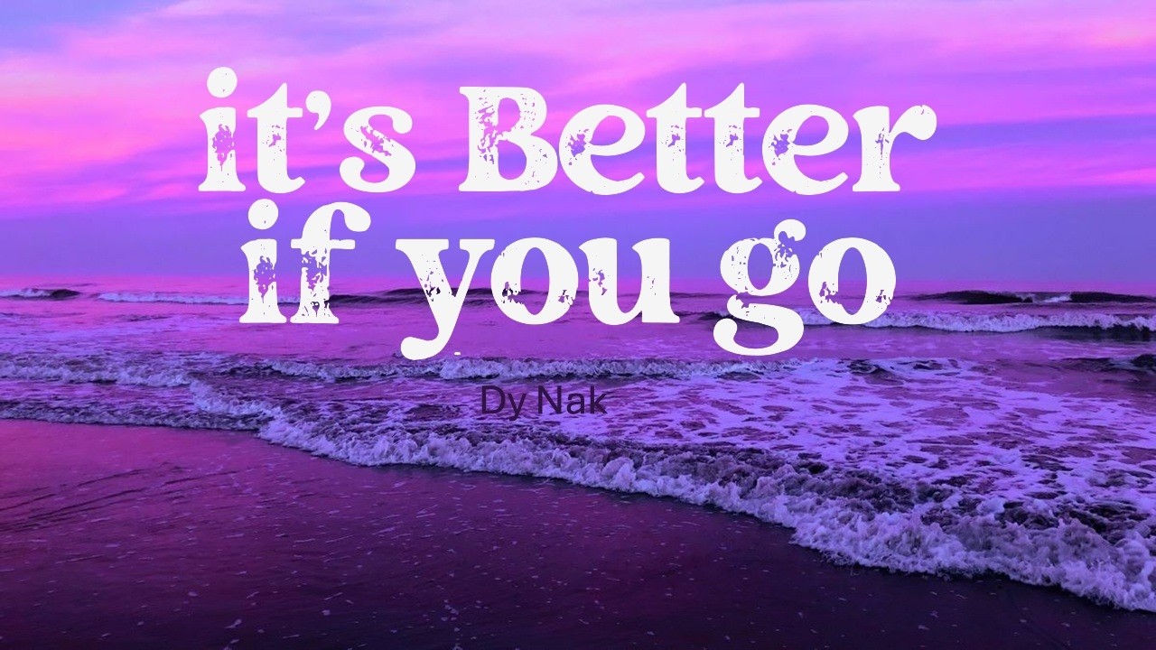 Dy Nak ( Official song) -  It's better if you go ( Lyrics )