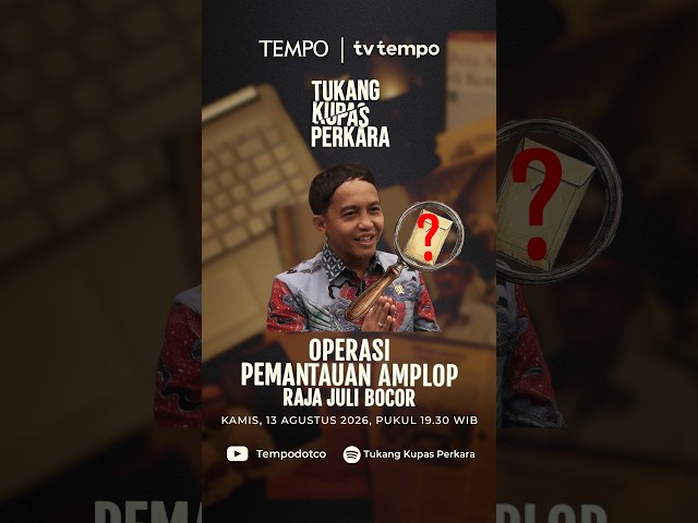Tukang Kupas Perkara | Operasi Pemantauan Amplop Raja Juli Bocor