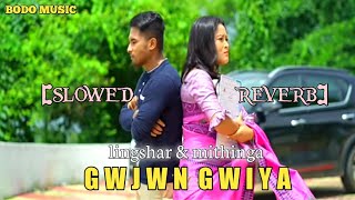 GWJWN GWIYA || official music video [slowed + reverb] song || lingshar \& mithinga \/\/ 2022