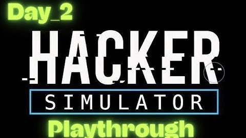 Hacker Simulator - Day 2(No Talking)