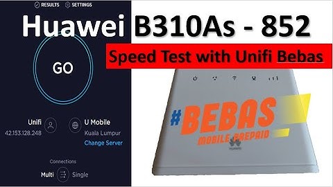 Huawei B310As - 852 Speed Test with internal and external antenna - Unifi