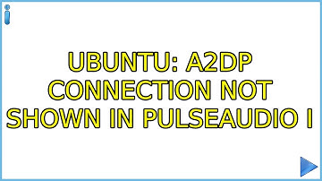 Ubuntu: A2DP connection not shown in PulseAudio (3 Solutions!!)