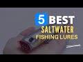 ⭕ Top 5 Best Fishing Lures for Saltwater  2024 [Review and Guide]