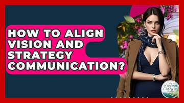 How To Align Vision And Strategy Communication? - The Personal Growth Path