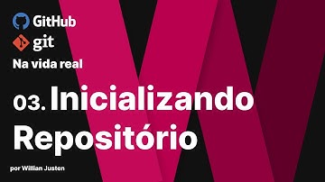 03. Inicializando Repositório- Git e Github na Vida Real