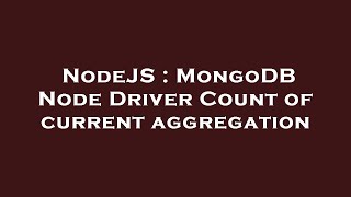 NodeJS : MongoDB Node Driver Count of current aggregation