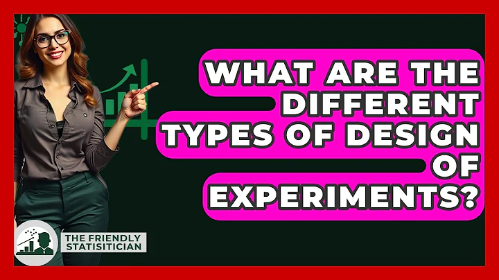 What Are The Different Types Of Design Of Experiments? - The Friendly Statistician