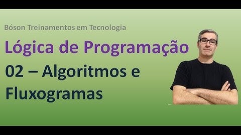 02 - Lógica de Programação - Algoritmos e Fluxogramas