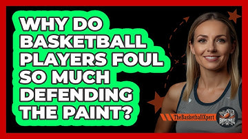 Why Do Basketball Players Foul So Much Defending The Paint? - The Basketball Xpert