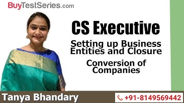 CS Executive Setting up Business Entities and Closure Conversion of Companies by Tanya Bhandary