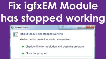 igfxem module has stopped working windows 7