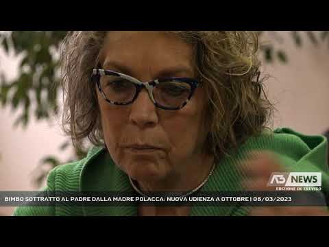 BIMBO SOTTRATTO AL PADRE DALLA MADRE POLACCA: NUOVA UDIENZA A OTTOBRE | 06/03/2023