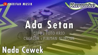 KARAOKE - ADA SETAN | CIPT. TOTO ARYO NADA CEWEK + LIRIK