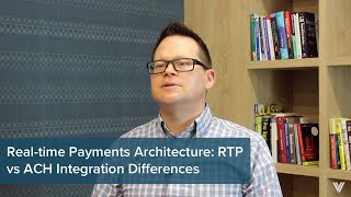 Real-time Payments Architecture Guide Episode 2: RTP vs ACH Integration Differences