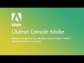 Admin Console Adobe – Onglet Produits – Gestion des utilisateurs un par un, et en masse