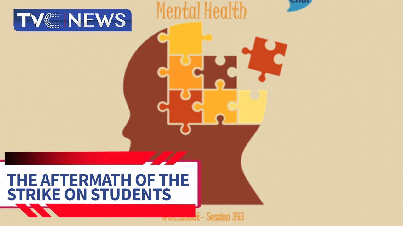 Aftermath Of ASUU Strike | Focus On Students’ Mental Health