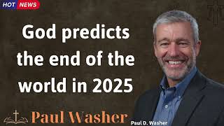 God predicts the end of the world in 2025  Lecture by Paul Washer