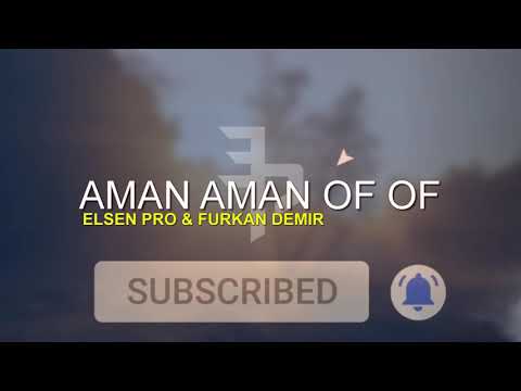 Elsen Pro & Furkan Demir Aman Aman Of Of 2020