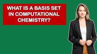 What Is A Basis Set In Computational Chemistry?