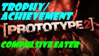 Prototype 2: Compulsive Eater Trophy/Achievement Guide