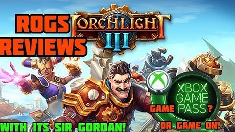 Rogs Reviews, Game Pass? or Game on! Torchlight 3 Review